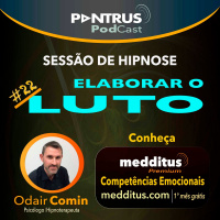 #22 Hipnose para Elaborar o Luto | Odair Comin