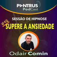 #02 Hipnose para Ansiedade | Odair Comin