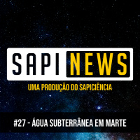 SapiNews #27 - Água subterrânea em Marte 