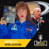 SapiCast #11 - Missão: Loli na NASA 