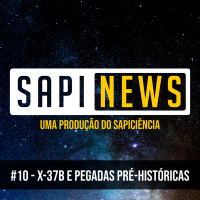 SapiNews #10 - X-37B e Pegadas Pré-Históricas