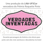 Verdades Inventadas - Viagens da Laura Cientista