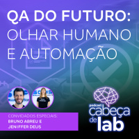 QA do Futuro: Olhar Humano e Automação