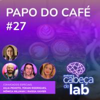 DESPEDIDA JU E EVOLUÇÃO DE CARREIRA - PAPO DO CAFÉ #27