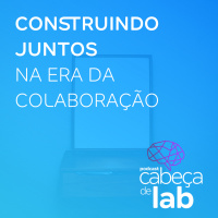 Construindo Juntos Na Era Da Colaboração