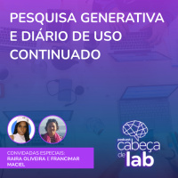 PESQUISA GENERATIVA E DIÁRIO DE USO CONTINUADO
