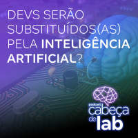 Devs Serão Substituídos (as) Pela Inteligência Artificial?