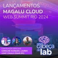 LANÇAMENTOS MAGALU CLOUD NO WEBSUMMIT RIO 2024