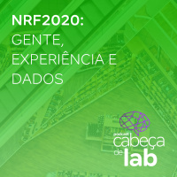 NRF 2020: Gente, Experiência e Dados