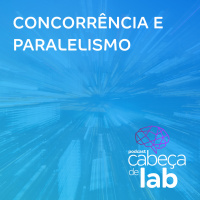 Concorrência e Paralelismo