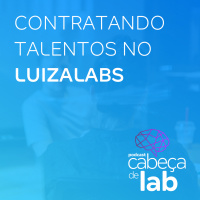 Contratando Talentos no LuizaLabs