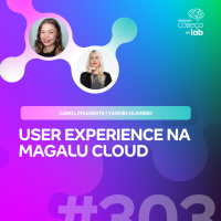 UX NA MAGALU CLOUD: COMO SIMPLIFICAR UM PRODUTO COMPLEXO?