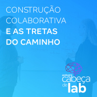 Construção Colaborativa e as Tretas do Caminho