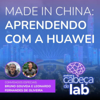 MADE IN CHINA - APRENDENDO COM A HUAWEI