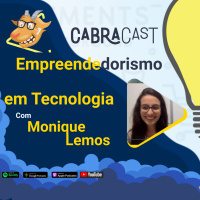 Empreendedorismo em tecnologia com Monique Lemos - CabraCast v2.0.6-BETA