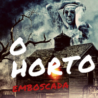 O Horto - Emboscada 
