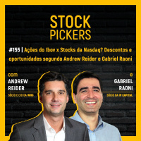 #155 Ações do Ibov x Stocks da Nasdaq? Descontos e oportunidades segundo Andrew Reider e Gabriel Raoni