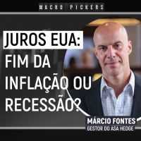 Aumento de juros nos EUA: fim da inflação ou inicio da recessão? [Macro Pickers]