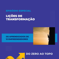 Lições de transformação: os aprendizados de 12 empreendedores