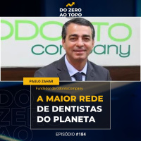 #184 - OdontoCompany: a rede que começou como uma Casas Bahia dos dentes