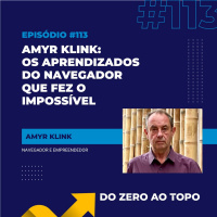 #113 - Amyr Klink: os aprendizados do navegador que fez o impossível