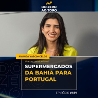 #189 - Hiperideal: a supermercadista baiana que ocupou o espaço das multinacionais