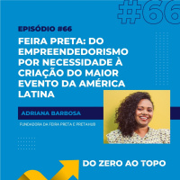 #66 - Feira Preta: do empreendedorismo por necessidade à criação do maior evento da América Latina