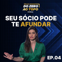 Como escolher um sócio sem destruir a amizade e a empresa | Trilha Do Zero ao Topo #4