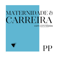 #16 Projeto Piloto - Maternidade e Carreira