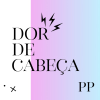#32 Projeto Piloto - Dor de Cabeça