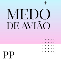 #05 Projeto Piloto: Medo de avião