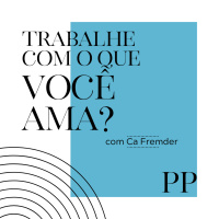 #20 Projeto Piloto - Trabalhe com o que você ama?