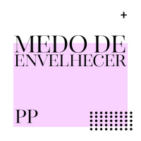 #15 Projeto Piloto - Medo de envelhecer