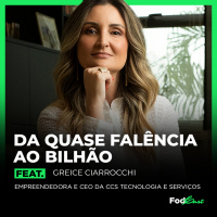 DA QUASE FALÊNCIA AO BILHÃO Feat. GREICE CIARROCHI