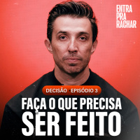 FAÇA O QUE PRECISA SER FEITO | DECISÃO #3