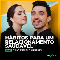 HÁBITOS PARA UM RELACIONAMENTO SAUDÁVEL feat. Caio e Fabi Carneiro