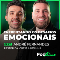 ENFRENTANDO OS DESAFIOS EMOCIONAIS Feat. ANDRÉ FERNANDES