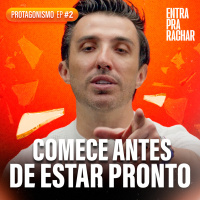 VOCÊ NUNCA VAI ESTAR PRONTO | Protagonismo #2 - Entra Pra Rachar