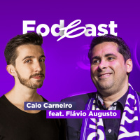 FodCast Caio Carneiro feat Flávio Augusto