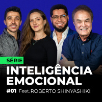 #01 - SÉRIE INTELIGÊNCIA EMOCIONAL FEAT. ROBERTO SHINYASHIKI 