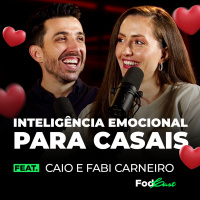 INTELIGÊNCIA EMOCIONAL PARA CASAIS Feat. CAIO E FABI CARNEIRO
