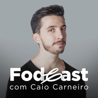Caio Carneiro - Podcast Fod*