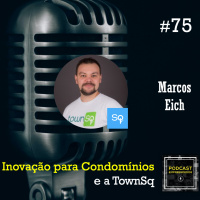 #75 Inovação para Condomínios e a TownSq