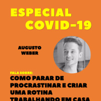 ESPECIAL COVID-19 | Como parar de procrastinar e criar uma rotina trabalhando em casa