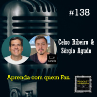 #138 Aprenda com quem Faz.