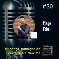 #30 Mudança e Transição de Carreira e a NewMe