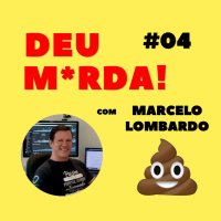 Deu M*rda! Com Marcelo Lombardo