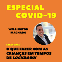 ESPECIAL COVID-19 | O que fazer com as crianças em tempos de lockdown