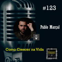 #123 Como Crescer na Vida