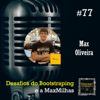 Desafios do Bootstraping e a MaxMilhas